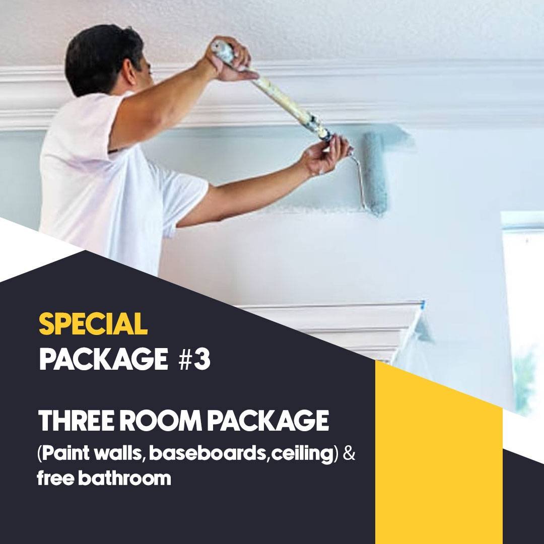 SPECIAL PACKAGE #3 THREE ROOM PACKAGE ( Paint walls, baseboards,ceiling) & free bathroom